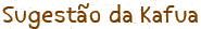 Sugest�o da Kafua